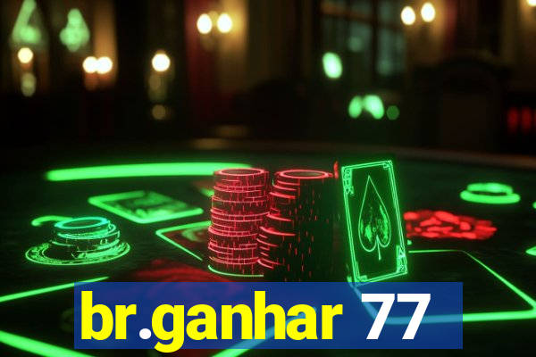 br.ganhar 77